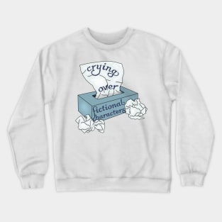 Crying over fictional characters Crewneck Sweatshirt